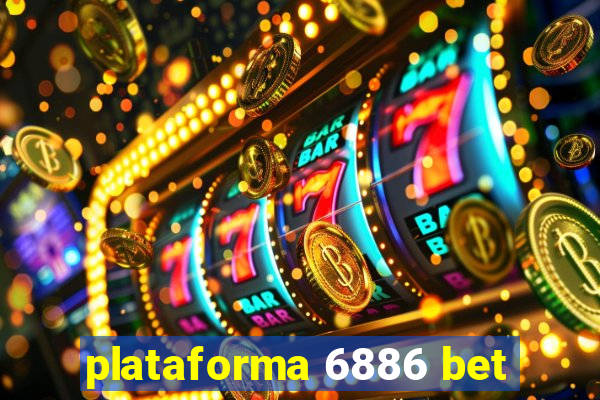 plataforma 6886 bet